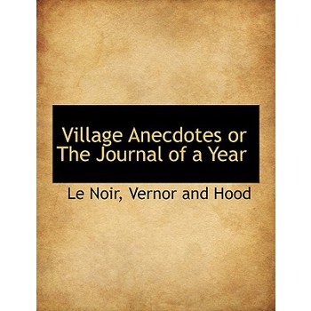 Village Anecdotes or the Journal of a Year