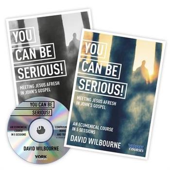 You Can Be Serious! Meeting Jesus Afresh in John’s Gospel