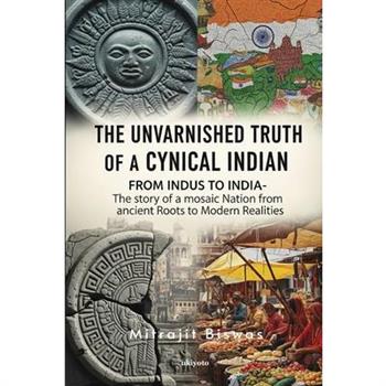 The Unvarnished Truth of a Cynical Indian