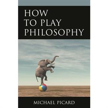 How to Play Philosophy How to Play Philosophy