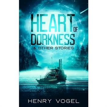 Heart of Dorkness & Other Stories