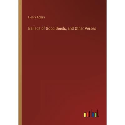 Ballads of Good Deeds, and Other Verses