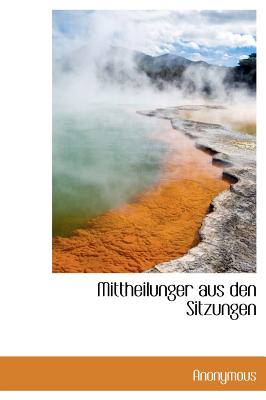 Mittheilunger Aus Den Sitzungen