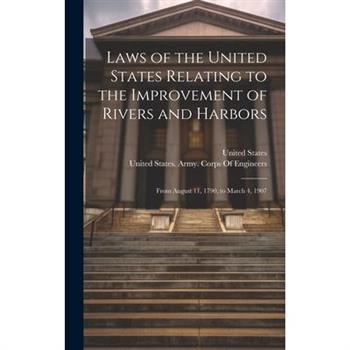 Laws of the United States Relating to the Improvement of Rivers and Harbors