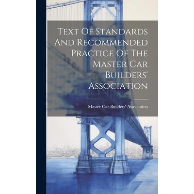 Text Of Standards And Recommended Practice Of The Master Car Builders’ Association