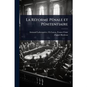 La R?(c)forme P?(c)nale et P?(c)nitentiaire