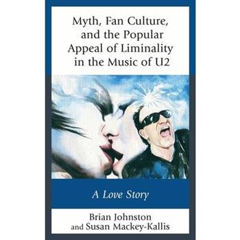 Myth, Fan Culture, and the Popular Appeal of Liminality in the Music of U2