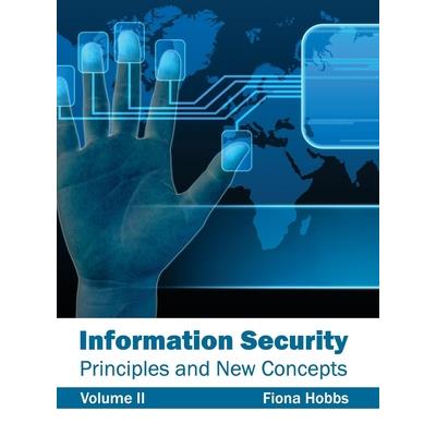 Information Security: Principles and New Concepts (Volume II)