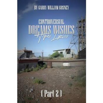 CONTROVERSIAL DREAMS WISHES HOPES LYRICS Part 2