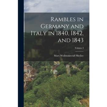 Rambles in Germany and Italy in 1840, 1842, and 1843; Volume I