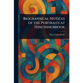 Biographical Notices of the Portraits at Hinchingbrook