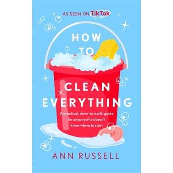 How to Clean Everything