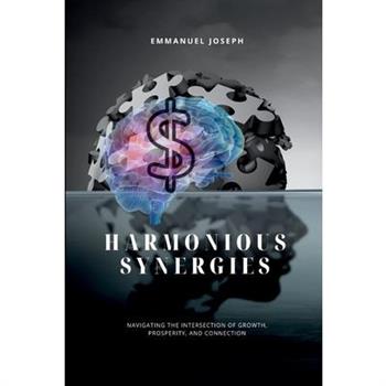 Harmonious Synergies, Navigating the Intersection of Growth, Prosperity, and Connection
