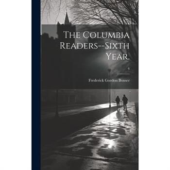 The Columbia Readers--Sixth Year.; 6