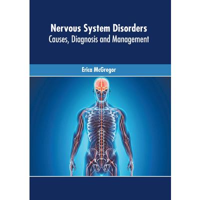 Nervous System Disorders: Causes, Diagnosis and Management