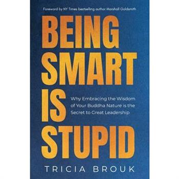 Being Smart Is Stupid