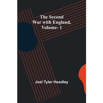 The Second War with England, Vol. 1