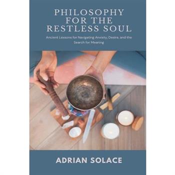 Philosophy for the Restless Soul