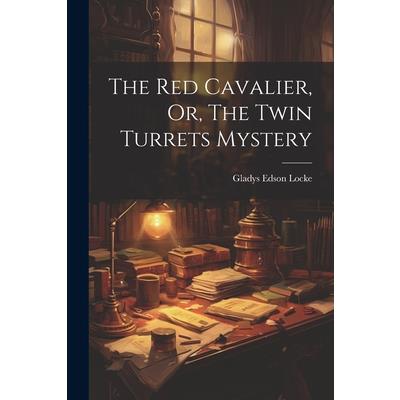 The Red Cavalier, Or, The Twin Turrets Mystery