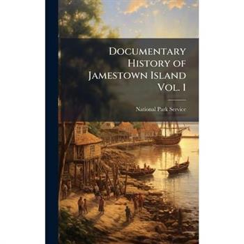 Documentary History of Jamestown Island Vol. 1