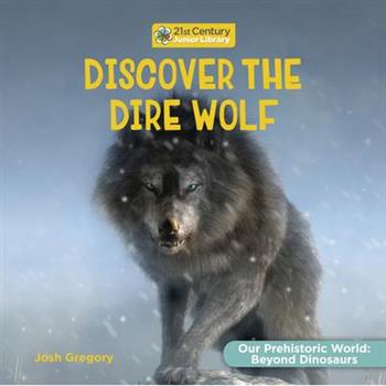 Discover the Dire Wolf