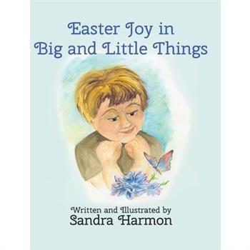 Easter Joy in Big and Little Things