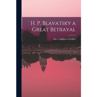 H. P. Blavatsky a Great Betrayal