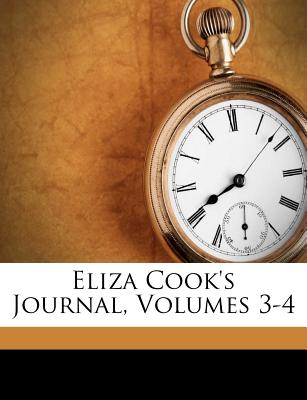 Eliza Cook’s Journal, Volumes 3-4