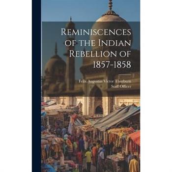 Reminiscences of the Indian Rebellion of 1857-1858