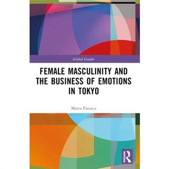 Female Masculinity and the Business of Emotions in Tokyo