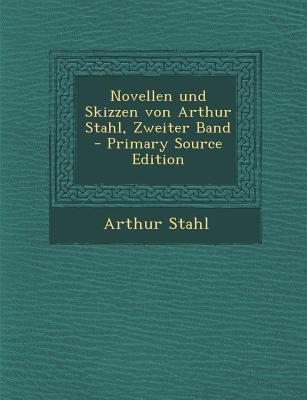 Novellen Und Skizzen Von Arthur Stahl, Zweiter Band