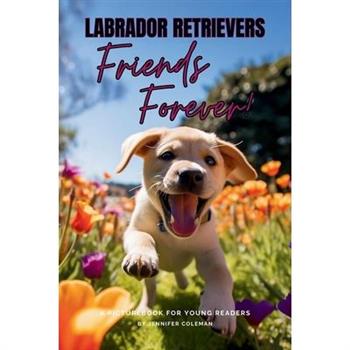 Labrador Retrievers Friends Forever