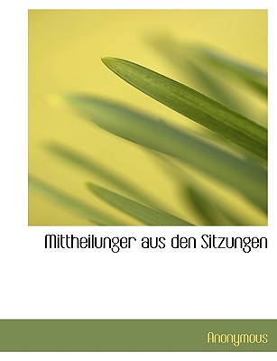 Mittheilunger Aus Den Sitzungen