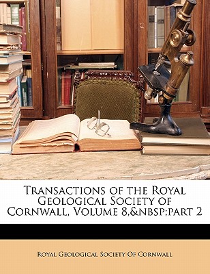 Transactions of the Royal Geological Society of Cornwall, Volume 8, Part 2
