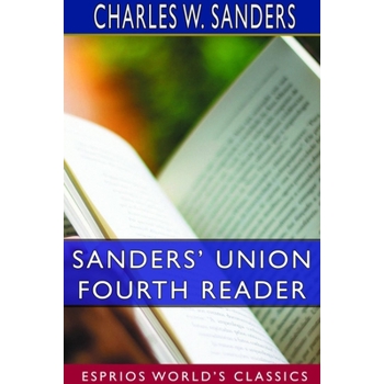 Sanders’ Union Fourth Reader (Esprios Classics)