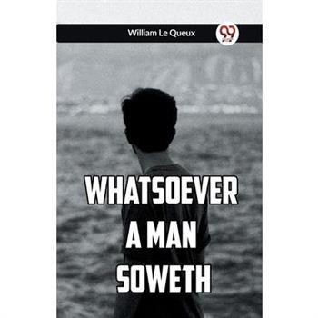 Whatsoever a Man Soweth
