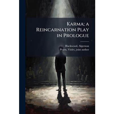 Karma; a Reincarnation Play in Prologue Karma; a Reincarnation Play in Prologue