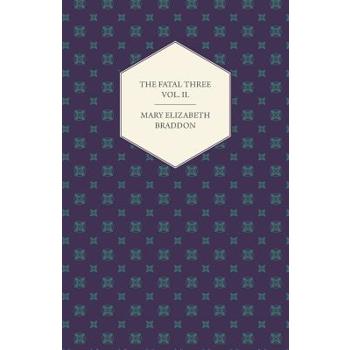 The Fatal Three Vol. II.