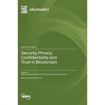 Security, Privacy, Confidentiality and Trust in Blockchain