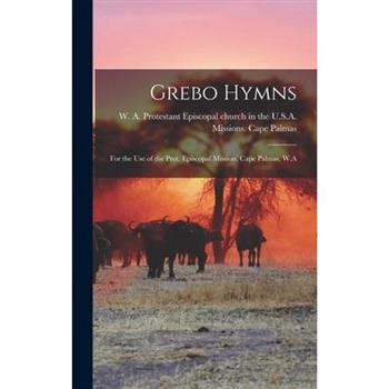 Grebo Hymns; for the Use of the Prot. Episcopal Mission, Cape Palmas, W.A
