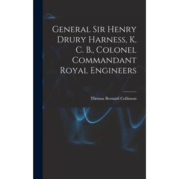 General Sir Henry Drury Harness, K. C. B., Colonel Commandant Royal Engineers