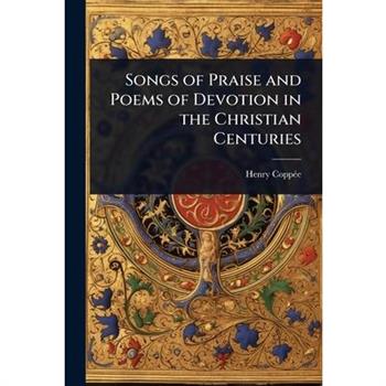 Songs of Praise and Poems of Devotion in the Christian Centuries