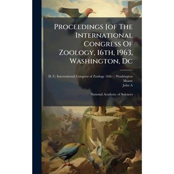 Proceedings [of The International Congress Of Zoology, 16th, 1963, Washington, Dc