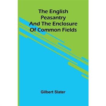 The English Peasantry and the Enclosure of Common Fields