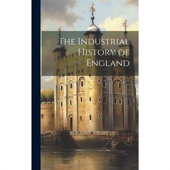 The Industrial History of England