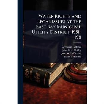 Water Rights and Legal Issues at the East Bay Municipal Utility District, 1951-198