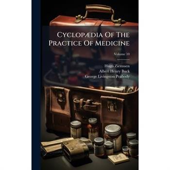 Cyclop?]dia Of The Practice Of Medicine