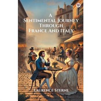 A Sentimental Journey Through France And Italy