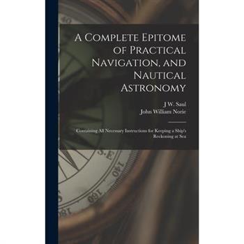 A Complete Epitome of Practical Navigation, and Nautical Astronomy