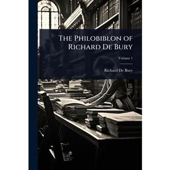 The Philobiblon of Richard De Bury
